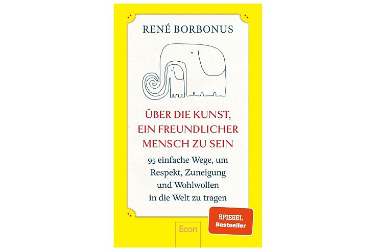 «Über die Kunst, ein freundlicher Mensch zu sein», René Borbonus, Econ Verlag, 240 Seiten, 15 Euro, ISBN 9783430211246. - © Econ Verlag