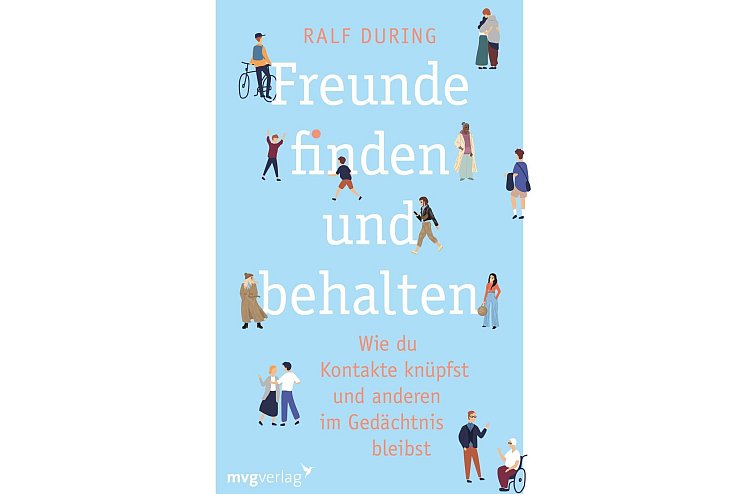 «Freunde finden und behalten», Ralf During, mvg Verlag, ISBN: 978-3-7474-0484-3, 17 Euro. - © mvg Verlag/dpa-tmn