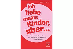 Wiebke Schenter: Ich liebe meine Kinder, aber ... - U?ber ehrliche Elternschaft und eigene Wege des Mutterseins. Gräfe und Unzer, 2025, 240 S., 18 Euro, ISBN: 978-3-8338-9421-3. - © Gräfe und Unzer/dpa-tmn