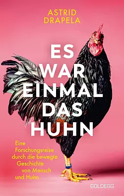 Im Buch «Es war einmal das Huhn» schildert die Biologin Astrid Drapela sehr viele Fakten zu Hühnern. - © ---/Goldegg Verlag/dpa